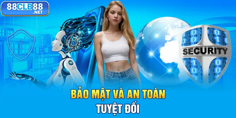 Bảo mật và an toàn tuyệt đối