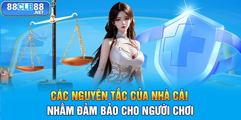 Các nguyên tắc của nhà cái nhằm đảm bảo cho người chơi 