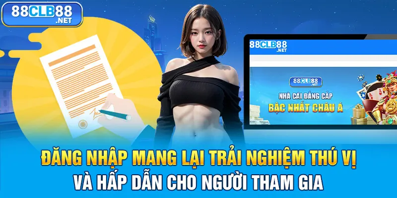 Việc đăng nhập mang lại trải nghiệm thú vị và hấp dẫn cho người tham gia 