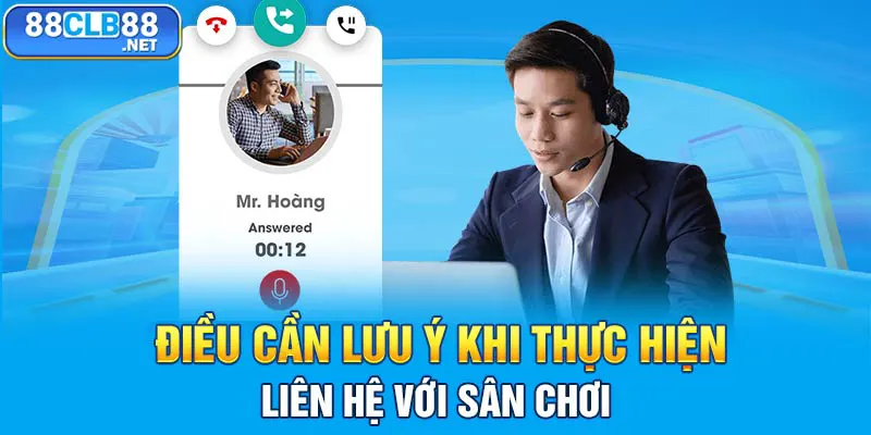 Điều cần lưu ý khi thực hiện liên hệ với sân chơi