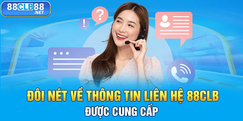 Đôi nét về thông tin liên hệ 88CLB được cung cấp