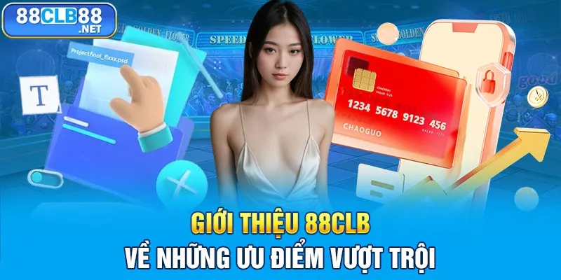 Giới thiệu 88CLB về những ưu điểm vượt trội