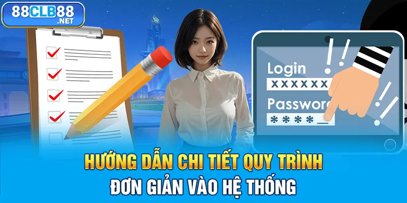 Hướng dẫn chi tiết quy trình đơn giản để vào được hệ thống 