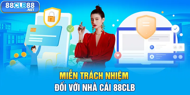 miễn trách nhiệm dối với nhà cái 88CLB