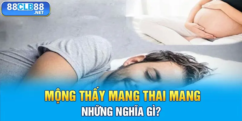 Mộng thấy mang thai mang những nghĩa gì?