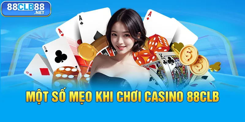 Một số mẹo khi chơi casino 88CLB