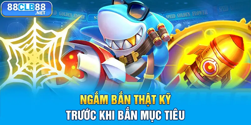 Ngắm bắn thật kỹ trước khi bắn mục tiêu