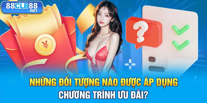 Những đối tượng nào được áp dụng chương trình ưu đãi?