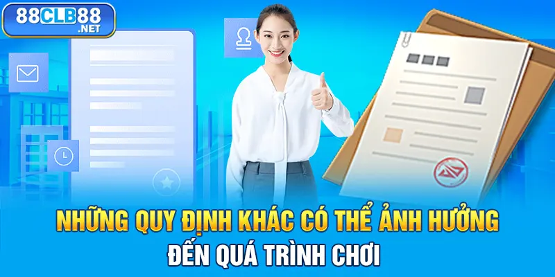 Những quy định khác có thể ảnh hưởng đến quá trình chơi 