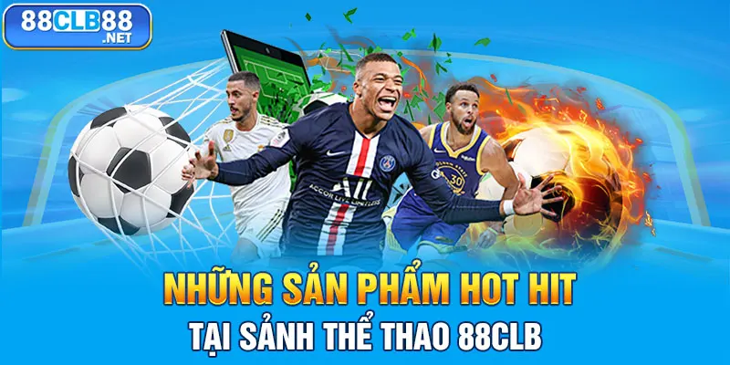 Những sản phẩm hot hit tại sảnh thể thao 88CLB