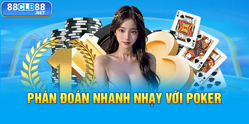 Phán đoán nhanh nhạy với Poker