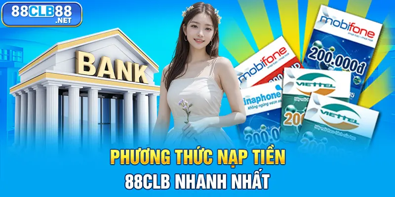 Phương thức nạp tiền 88CLB nhanh nhất