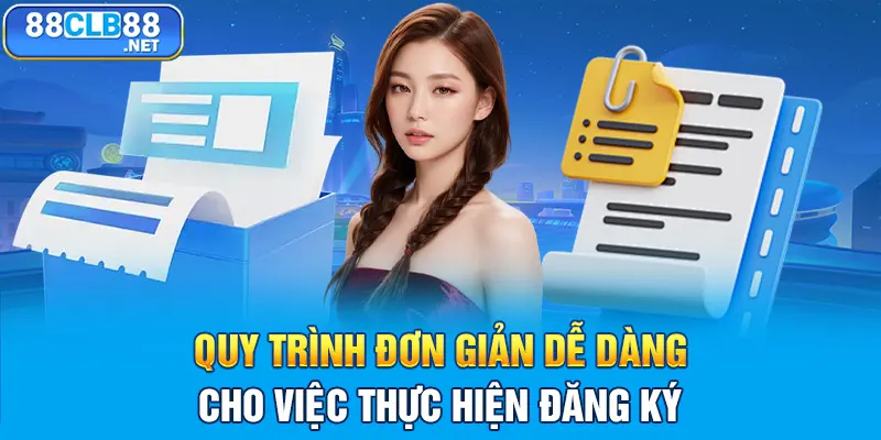 Quy trình đơn giản dễ dàng cho việc thực hiện đăng ký 