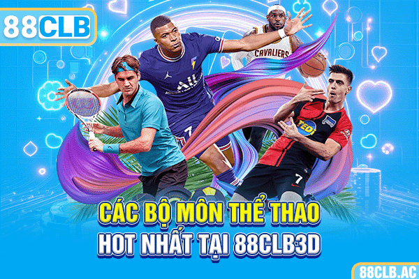 Các bộ môn thể thao hot nhất tại 88CLB3D