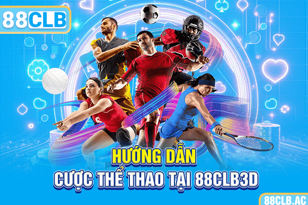 Hướng dẫn cược thể thao tại 88CLB3D